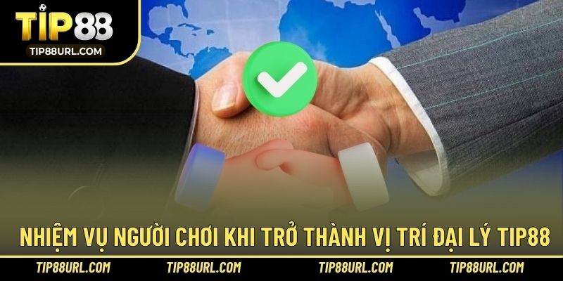 Nhiệm vụ quan trọng khi bạn trở thành đại lý nhà cái